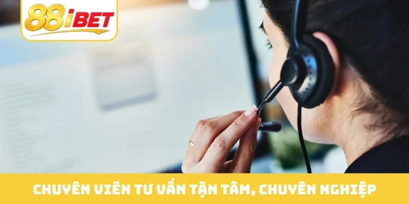 Chuyên viên tư vấn tận tâm, chuyên nghiệp