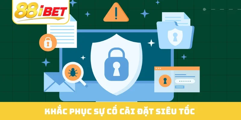 Khắc phục sự cố cài đặt siêu tốc